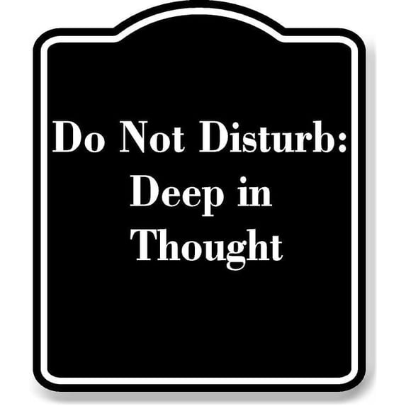 Do Not Disturb Deep in Thought BLACK Aluminum Composite Sign 20''x24 ...
