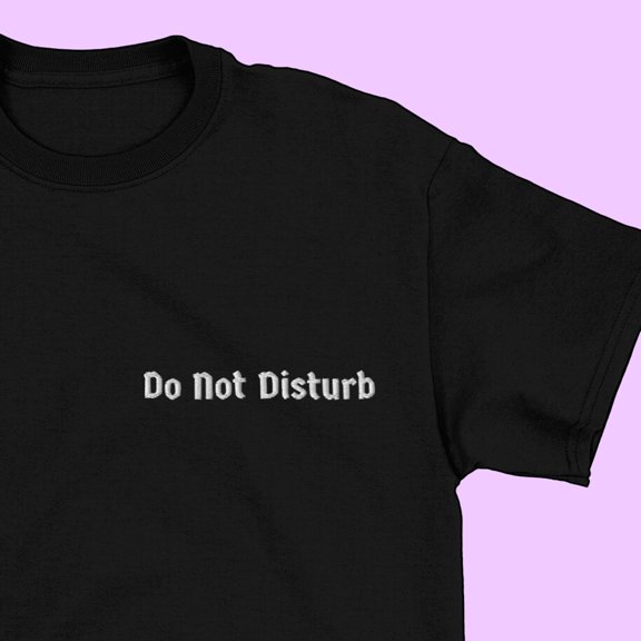 Do Not Disturb Embroidered T-shirt