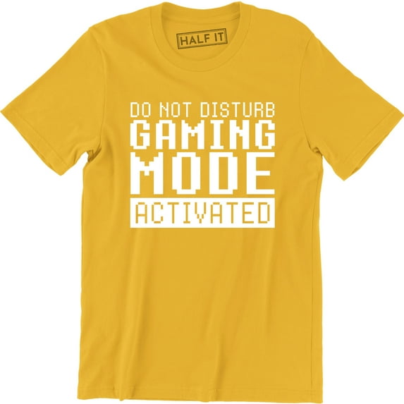 Do Not Disturb, Gaming Mode Activated Funny Gaming Slogan Retro Gamer Men Tee Shirt