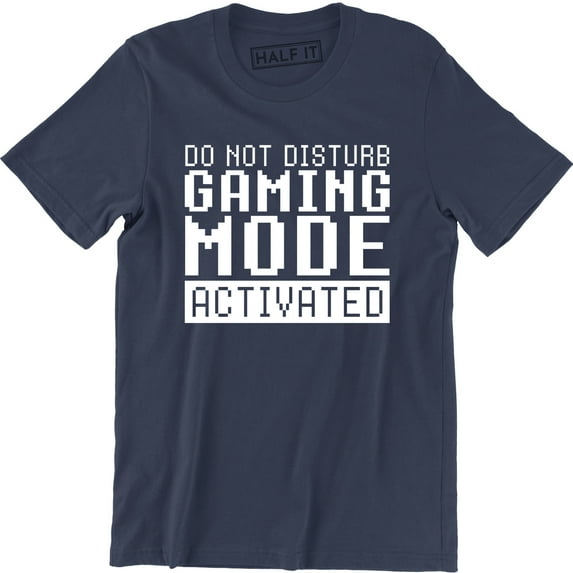 Do Not Disturb, Gaming Mode Activated Funny Gaming Slogan Retro Gamer Men Tee Shirt