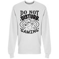 thumbnail image 1 of Do Not Disturb, I'm Gaming Sweatshirt Men -Image by Shutterstock, Male Large, 1 of 2