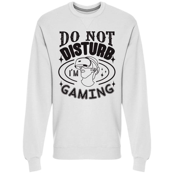 Do Not Disturb, I'm Gaming Sweatshirt Men -Image by Shutterstock, Male x-Large