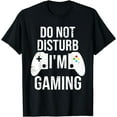 thumbnail image 1 of Do Not Disturb I'm Gaming Video Games Funny Gamer Boys Teens T-Shirt, 1 of 4