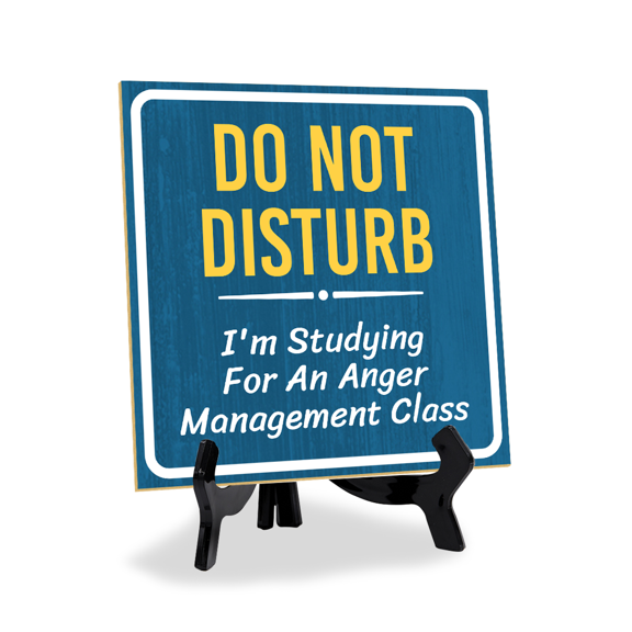 Do Not Disturb I'm Studying For An Anger Management Class 5"x 5" Square Table Sign With Acrylic Easel | Home Decor
