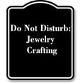 thumbnail image 1 of Do Not Disturb Jewelry Crafting BLACK Aluminum Composite Sign 15''x18'', 1 of 9