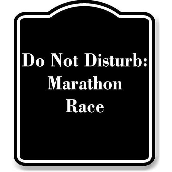 Do Not Disturb Marathon Race BLACK Aluminum Composite Sign 20''x24''