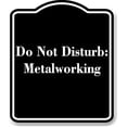 thumbnail image 1 of Do Not Disturb Metalworking BLACK Aluminum Composite Sign 20''x24'', 1 of 9