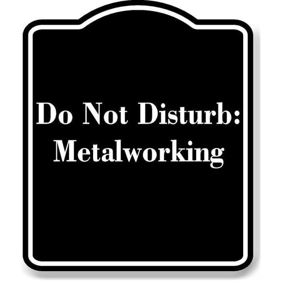 Do Not Disturb Metalworking BLACK Aluminum Composite Sign 20''x24''