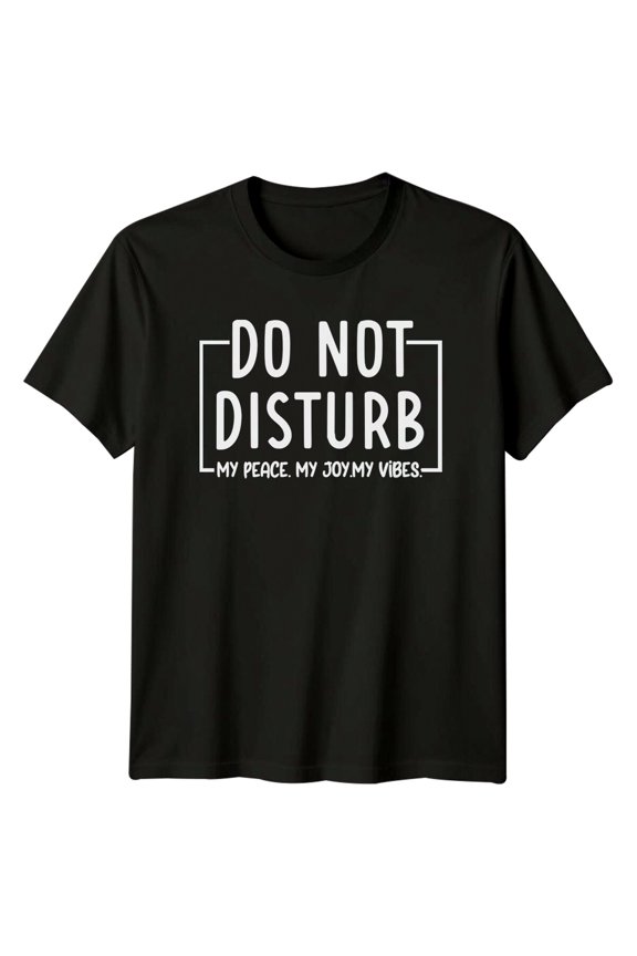Do Not Disturb My Peace Joy Vibes Quote Graphic T-Shirt All Size S-5XL