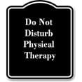 thumbnail image 1 of Do Not Disturb Physical Therapy BLACK Aluminum Composite Sign 8.5''x10'', 1 of 9