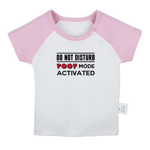 Do Not Disturb Poop Mode Activated Funny T shirt For Baby, Newborn Babies T-shirts, Infant Tops, 0-24M Kids Graphic Tees Clothing (Short Pink Raglan T-shirt, 0-6 Months)