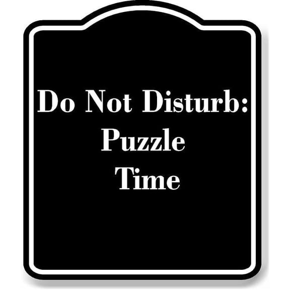 Do Not Disturb Puzzle Time BLACK Aluminum Composite Sign 8.5''x10''