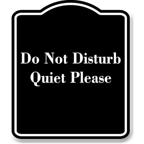 Do Not Disturb Quiet Please BLACK Aluminum Composite Sign 20''x24''