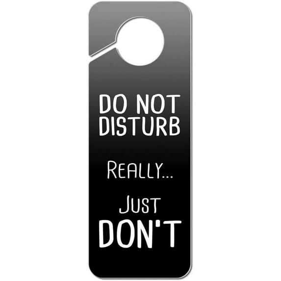Do Not Disturb Really Just Don't Plastic Door Knob Hanger Sign