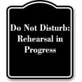 thumbnail image 1 of Do Not Disturb Rehearsal in Progress BLACK Aluminum Composite Sign 15''x18'', 1 of 2
