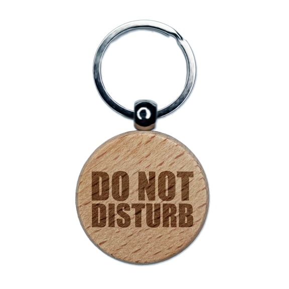 Do Not Disturb Round Keychain Charm Tag - Engraved Wood