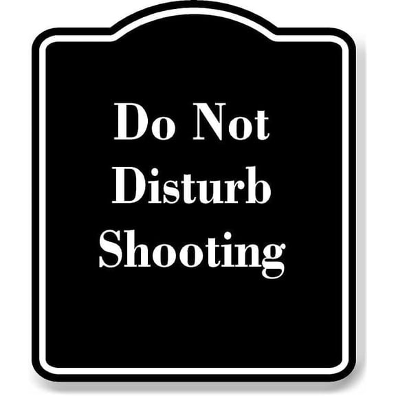 Do Not Disturb Shooting BLACK Aluminum Composite Sign 20''x24''
