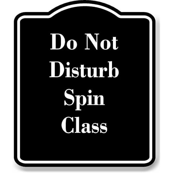 Do Not Disturb Spin Class BLACK Aluminum Composite Sign 15''x18''