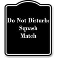 thumbnail image 1 of Do Not Disturb Squash Match BLACK Aluminum Composite Sign 20''x24'', 1 of 9