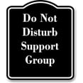 thumbnail image 1 of Do Not Disturb Support Group BLACK Aluminum Composite Sign 8.5''x10'', 1 of 9