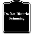thumbnail image 1 of Do Not Disturb Swimming BLACK Aluminum Composite Sign 8.5''x10'', 1 of 9