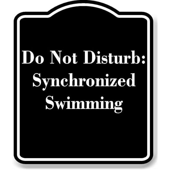 Do Not Disturb Synchronized Swimming BLACK Aluminum Composite Sign 8.5''x10''
