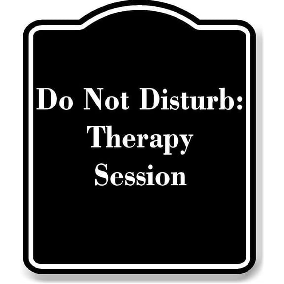Do Not Disturb Therapy Session BLACK Aluminum Composite Sign 8.5''x10''