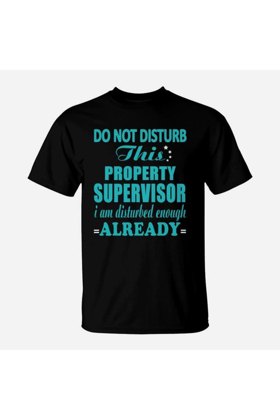Do Not Disturb This Property Supervisor TShirt