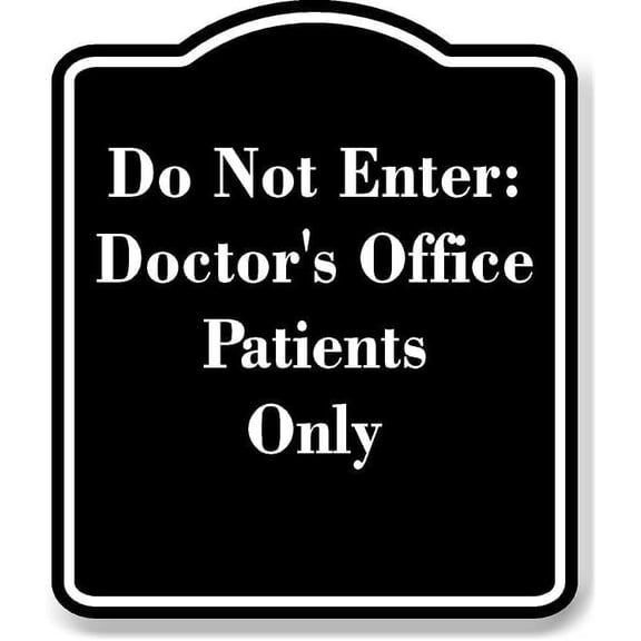 Do Not Enter Doctor's Office Patients Only BLACK Aluminum Composite Sign 8.5''x10''