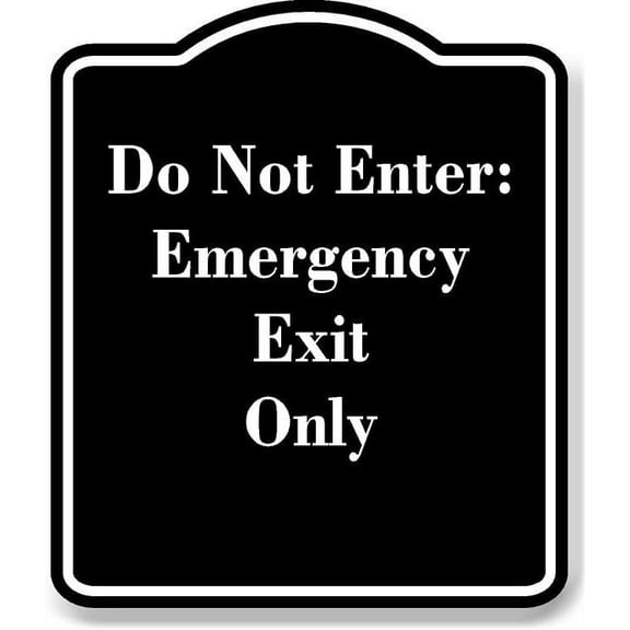Do Not Enter Emergency Exit Only BLACK Aluminum Composite Sign 15''x18''