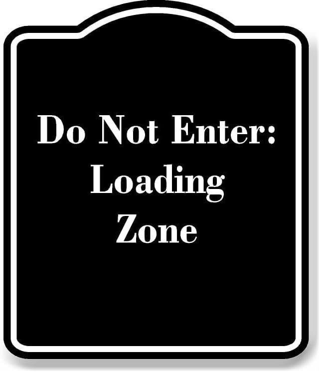 Do Not Enter Loading Zone BLACK Aluminum Composite Sign 8.5''x10 ...