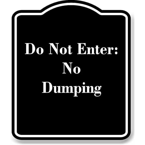 Do Not Enter No Dumping BLACK Aluminum Composite Sign 8.5''x10''