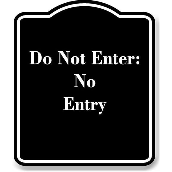 Do Not Enter No Entry BLACK Aluminum Composite Sign 8.5''x10''