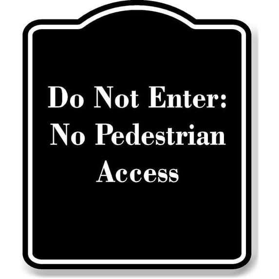 Do Not Enter No Pedestrian Access BLACK Aluminum Composite Sign 8.5''x10''