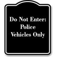 thumbnail image 1 of Do Not Enter Police Vehicles Only BLACK Aluminum Composite Sign 15''x18'', 1 of 9