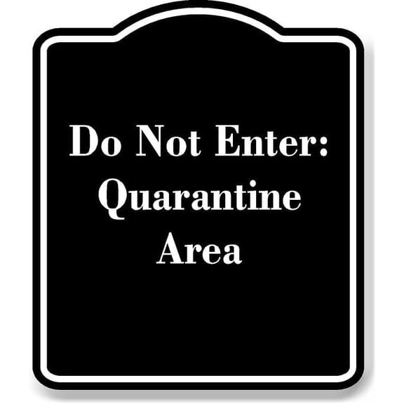 Do Not Enter Quarantine Area BLACK Aluminum Composite Sign 8.5''x10''