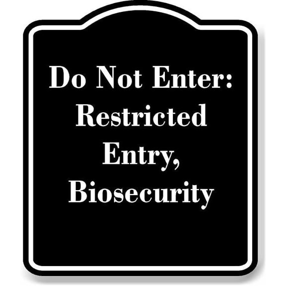 Do Not Enter Restricted Entry Biosecurity BLACK Aluminum Composite Sign 8.5''x10''