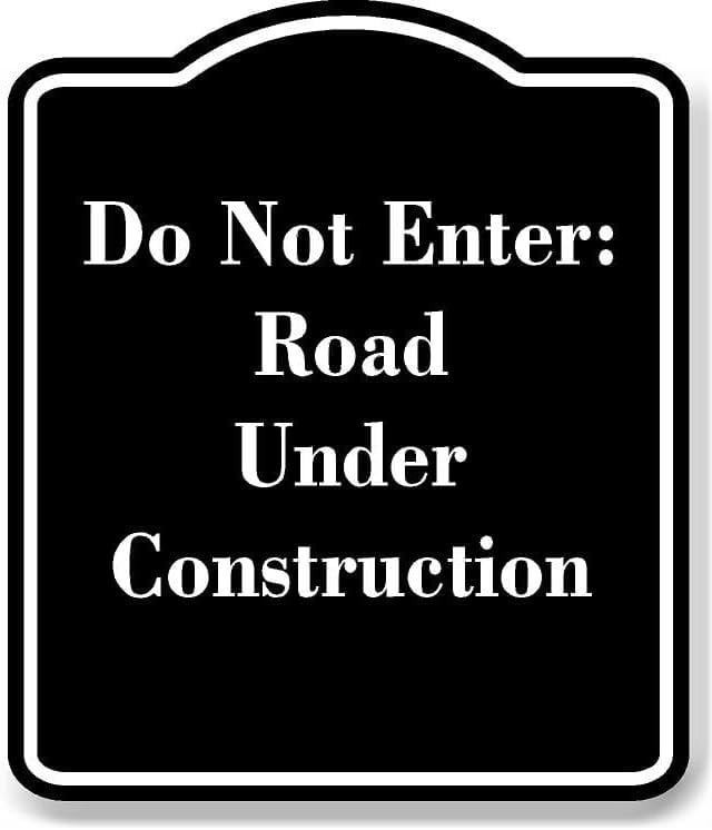 Do Not Enter Road Under Construction BLACK Aluminum Composite Sign 15 ...