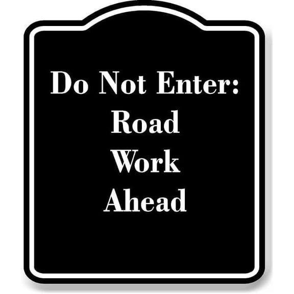 Do Not Enter Road Work Ahead BLACK Aluminum Composite Sign 8.5''x10''