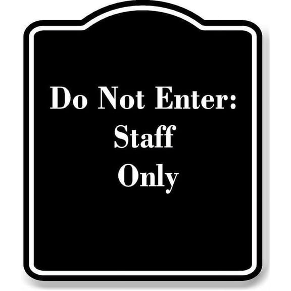 Do Not Enter Staff Only BLACK Aluminum Composite Sign 15''x18''