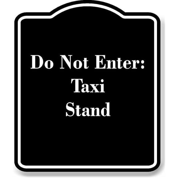 Do Not Enter Taxi Stand BLACK Aluminum Composite Sign 8.5''x10''