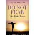 thumbnail image 1 of Do Not Fear: How to Be Fearless, (Paperback), 1 of 1