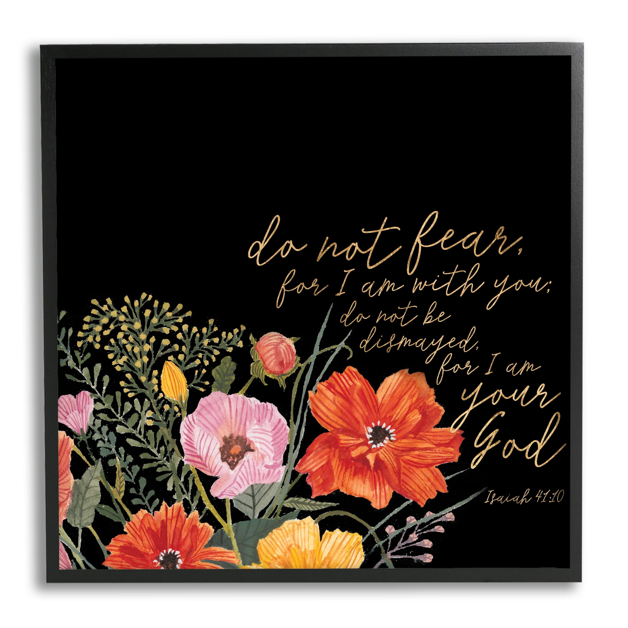 Do Not Fear Proverb Isaiah 41:10 Blooming Flowers Botanical & Floral Framed Art Print Wall Art, 17x17