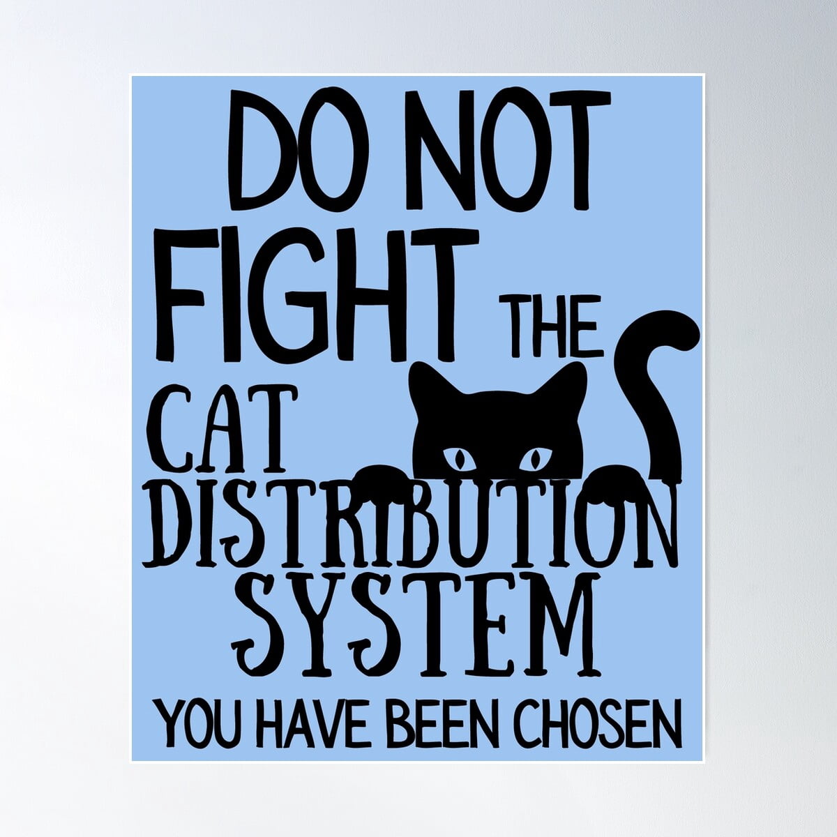 Do Not Fight The Cat Distribution System Funny Meme Poster Wall Art ...