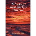 thumbnail image 1 of Pre-Owned Do Not Forget What Your Eyes Have Seen (Paperback) by Shirley Miller, 1 of 1