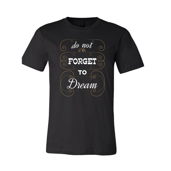 Do Not Forget to Dream T-Shirt