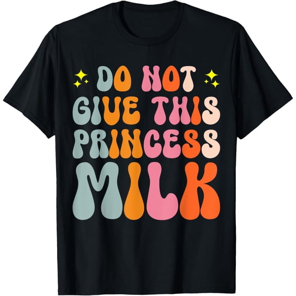 Do Not Give This Princess Milk Lactose Intolerant T-ShirtMen and women, Black T-shirt, size: Extra large