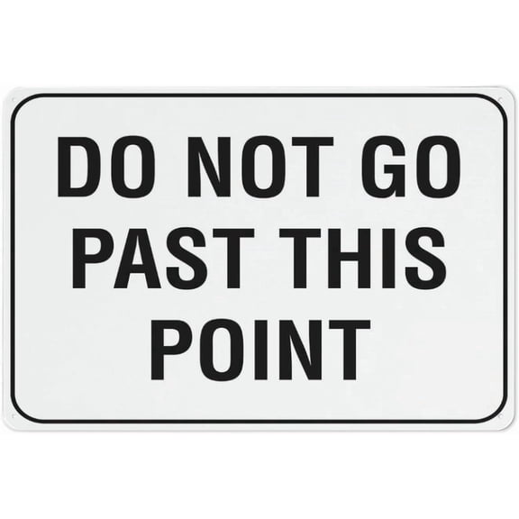 Do Not Go Past This Point Sign Warning Sticker-Security Sign Outdoor Sign 12 X 8 Inches