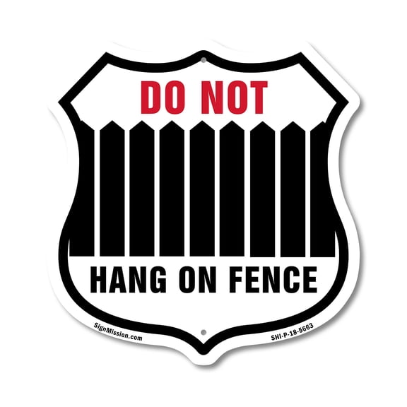 Do Not Hang On Fence 12 inch X 12 inch Shield-Shaped Rust-Free Aluminum Metal Sign Weather Resistant Made in the USA