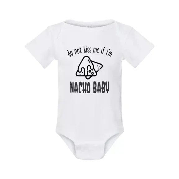 Do Not Kiss Me If I'M Nacho Baby Shirt,Funny Baby Bodysuit,Nacho Shirt Cute Baby Onesie, BABY BODYSUIT LAT 4424